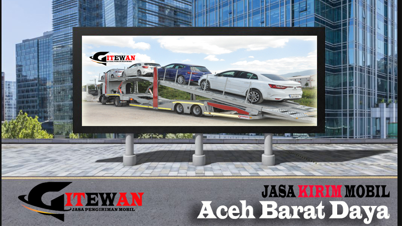 Jasa Kirim Mobil Aceh Barat Daya