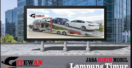 Jasa Kirim Mobil Lampung Timur