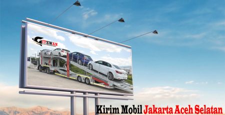 Kirim Mobil Jakarta Aceh Selatan